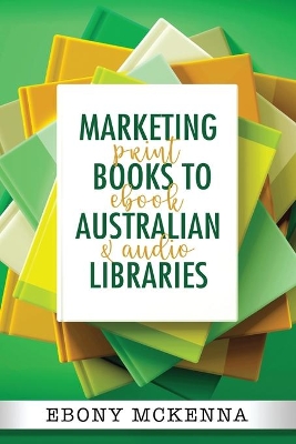 Marketing Books To Australian Libraries: print, ebook and audio book