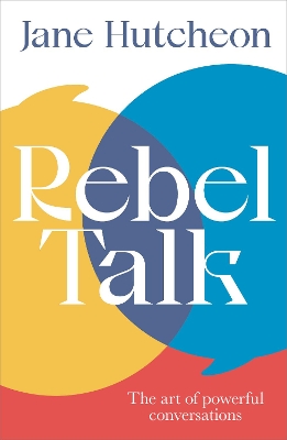 Rebel Talk: The Art of Powerful Conversations book