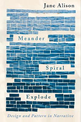 Meander, Spiral, Explode: Design and Pattern in Narrative book