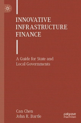 Innovative Infrastructure Finance: A Guide for State and Local Governments book