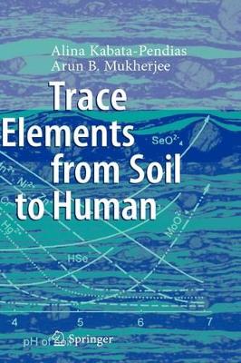 Trace Elements from Soil to Human by Alina Kabata-Pendias
