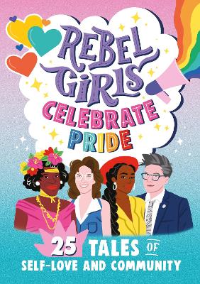 Rebel Girls Celebrate Pride: 25 Tales of Self-Love and Community book