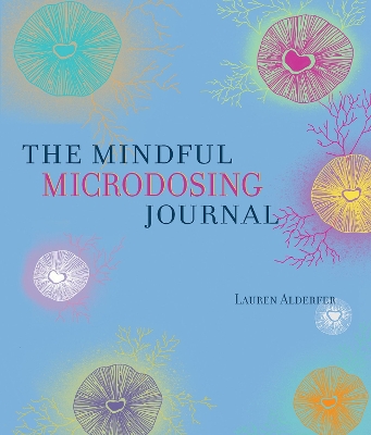 The Mindful Microdosing Journal: A Guidebook and Journal book