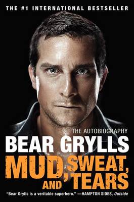 Mud, Sweat, and Tears by Bear Grylls