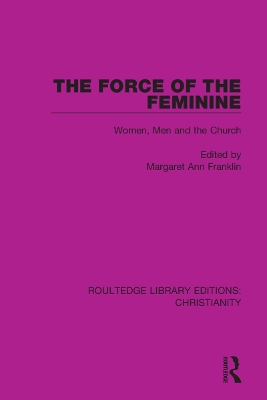 The Force of the Feminine: Women, Men and the Church by Margaret Ann Franklin