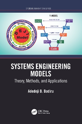 Systems Engineering Models: Theory, Methods, and Applications by Adedeji B. Badiru