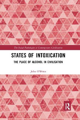 States of Intoxication: The Place of Alcohol in Civilisation by John O'Brien