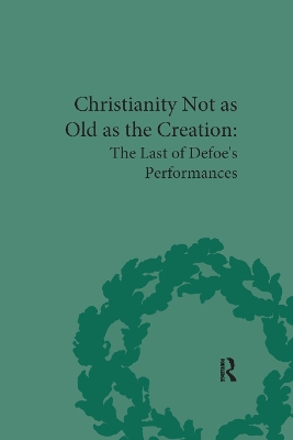 Christianity Not as Old as the Creation: The Last of Defoe's Performances book