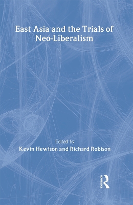 East Asia and Trials of Neo-Liberalis by Kevin Hewison