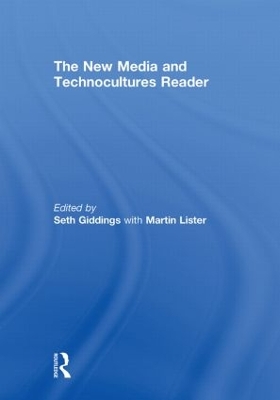 New Media and Technocultures Reader by Martin Lister