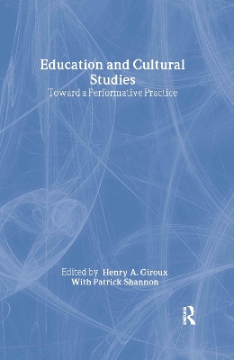 Education and Cultural Studies by Henry A. Giroux