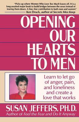 Opening Our Hearts to Men by Susan Jeffers