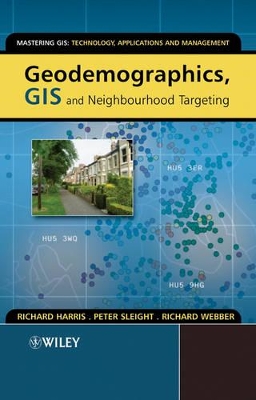 Geodemographics, GIS and Neighbourhood Targeting by Richard Harris