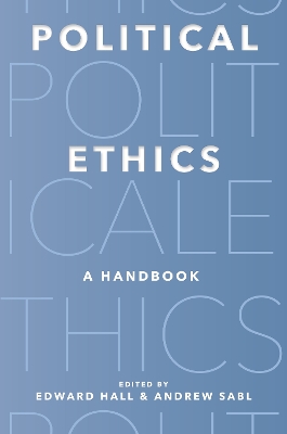 Political Ethics: A Handbook by Edward Hall