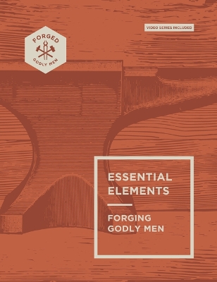 Essential Elements: Forging Godly Men Volume 1 book
