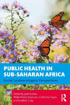 Public Health in Sub-Saharan Africa: Social Epidemiological Perspectives book