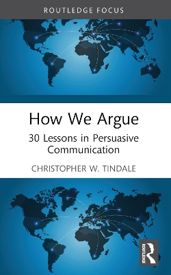 How We Argue: 30 Lessons in Persuasive Communication by Christopher W. Tindale