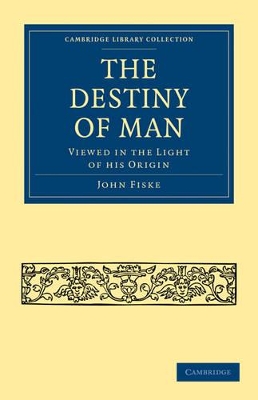 Destiny of Man by John Fiske