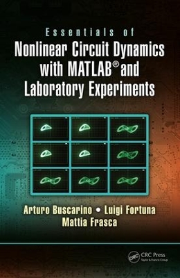 Essentials of Nonlinear Circuit Dynamics with MATLAB (R) and Laboratory Experiments by Arturo Buscarino