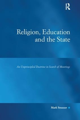 Religion, Education and the State: An Unprincipled Doctrine in Search of Moorings by Mark Strasser