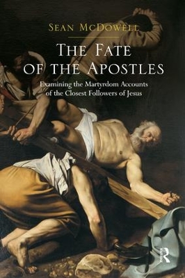 The Fate of the Apostles by Sean McDowell