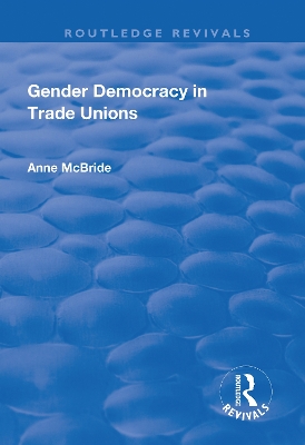 Gender Democracy in Trade Unions by Anne McBride