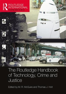 Routledge Handbook of Technology, Crime and Justice by M. R. McGuire