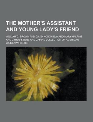 Mother's Assistant and Young Lady's Friend book