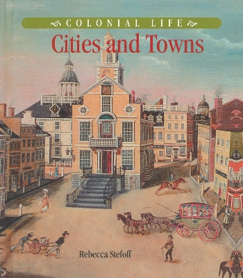 Colonial Life: Cities and Towns book