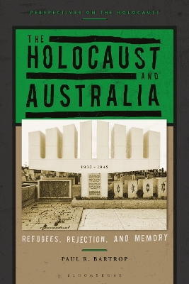 The Holocaust and Australia: Refugees, Rejection, and Memory by Professor Paul R. Bartrop