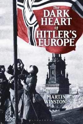 The Dark Heart of Hitler's Europe: Nazi Rule in Poland Under the General Government book