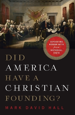 Did America Have a Christian Founding?: Separating Modern Myth from Historical Truth book