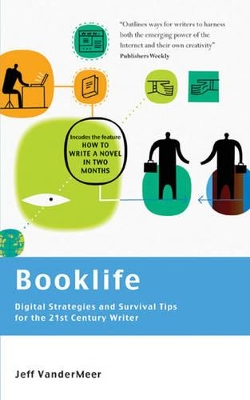 Booklife - Digital Strategies and Survival Tips for the 21st Century Writer by Jeff VanderMeer