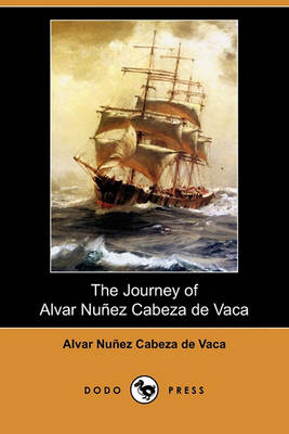 Journey of Alvar Nunez Cabeza de Vaca (Dodo Press) book