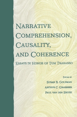 Narrative Comprehension, Causality, and Coherence: Essays in Honor of Tom Trabasso by Susan R Goldman