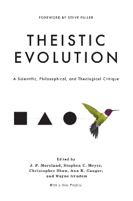 Theistic Evolution: A Scientific, Philosophical, and Theological Critique book