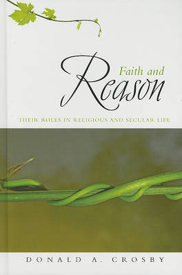 Faith and Reason by Donald A. Crosby