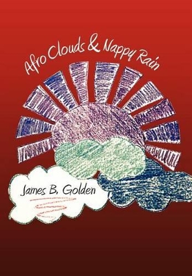 Afro Clouds & Nappy Rain: The Curtis Brown Poems by James B Golden