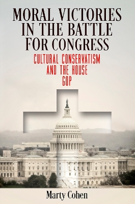 Moral Victories in the Battle for Congress: Cultural Conservatism and the House GOP book