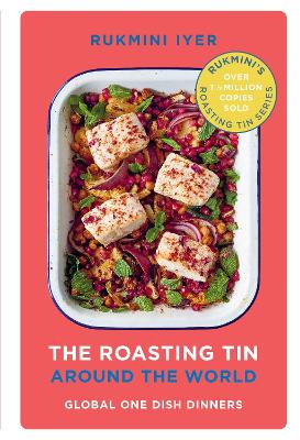 The The Roasting Tin Around the World: Global One Dish Dinners by Rukmini Iyer