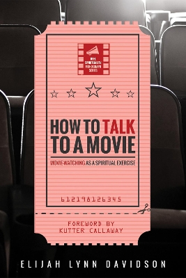 How to Talk to a Movie by Elijah Lynn Davidson