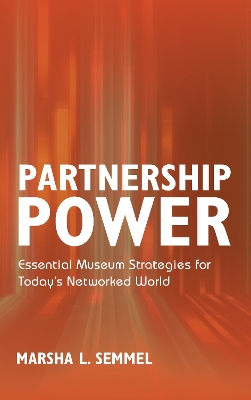 Partnership Power: Essential Museum Strategies for Today’s Networked World book