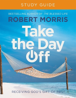 Take the Day Off Study Guide (Study Guide): Receiving God's Gift of Rest book