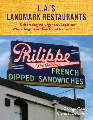 L.A.'s Landmark Restaurants: Celebrating the Legendary Locations Where Angelenos Have Dined for Generations book