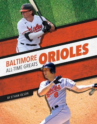 Baltimore Orioles All-Time Greats by Ethan Olson