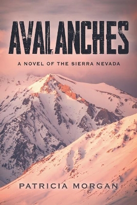 Avalanches: A Novel of the Sierra Nevada book