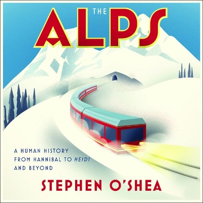 The Alps: A Human History from Hannibal to Heidi and Beyond book