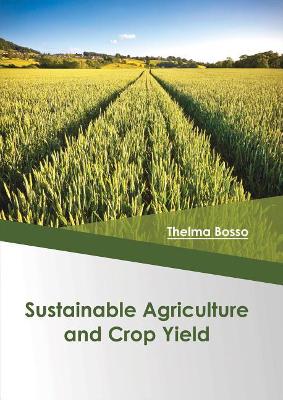 Sustainable Agriculture and Crop Yield book