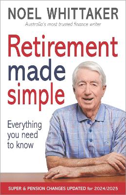 Retirement Made Simple: 4th Edition by Noel Whittaker