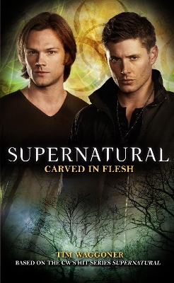 Supernatural: Carved in Flesh by Tim Waggoner